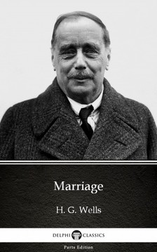 Delphi Classics H. G. Wells, - Marriage by H. G. Wells (Illustrated) [eKönyv: epub, mobi]