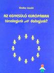 Gados László - Az egyesülő Európában [antikvár]
