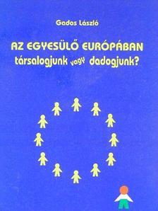 Gados László - Az egyesülő Európában [antikvár]