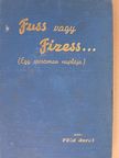 Föld Aurél - Fuss vagy fizess... [antikvár]