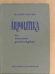 Dr. Csikós-Nagy Béla - Árpolitika az átmeneti gazdaságban [antikvár]