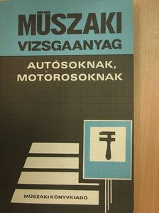 Békési Ádám - Műszaki vizsgaanyag autósoknak, motorosoknak [antikvár]