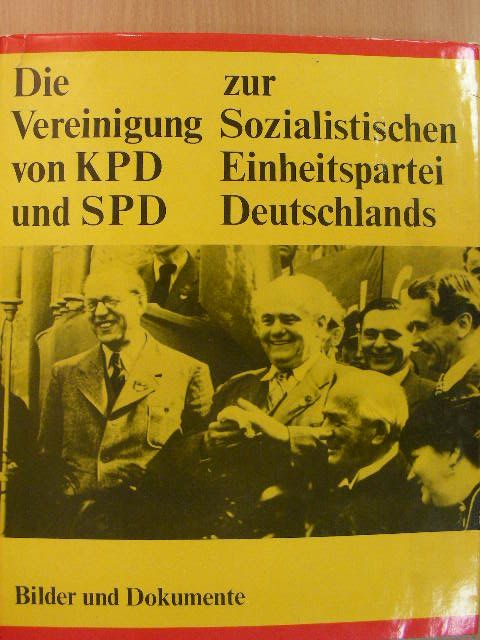 Günter Benser - Die Vereinigung von KPD und SPD zur Sozialistischen Einheitspartei Deutschlands [antikvár]