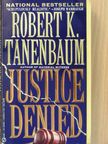 Robert K. Tanenbaum - Justice Denied [antikvár]
