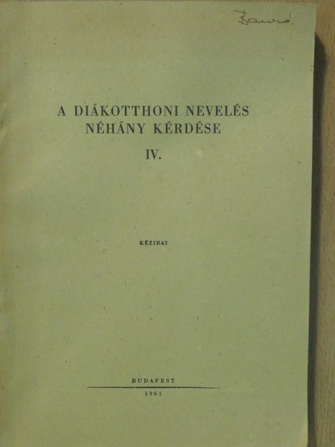 Berecz János - A diákotthoni nevelés néhány kérdése IV. [antikvár]