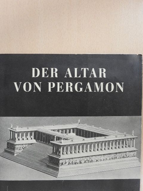 Dr. Elisabeth Rohde - Der Altar von Pergamon [antikvár]