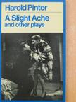 Harold Pinter - A Slight Ache and other Plays [antikvár]