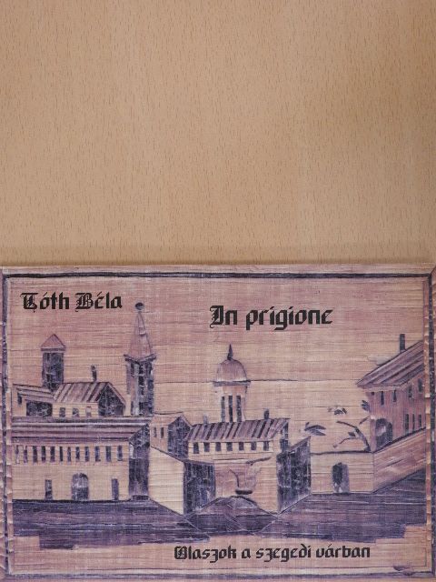 Tóth Béla - In prigione [antikvár]