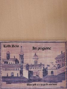 Tóth Béla - In prigione [antikvár]