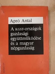 Apró Antal - A KGST-országok gazdasági együttműködése és a magyar népgazdaság [antikvár]