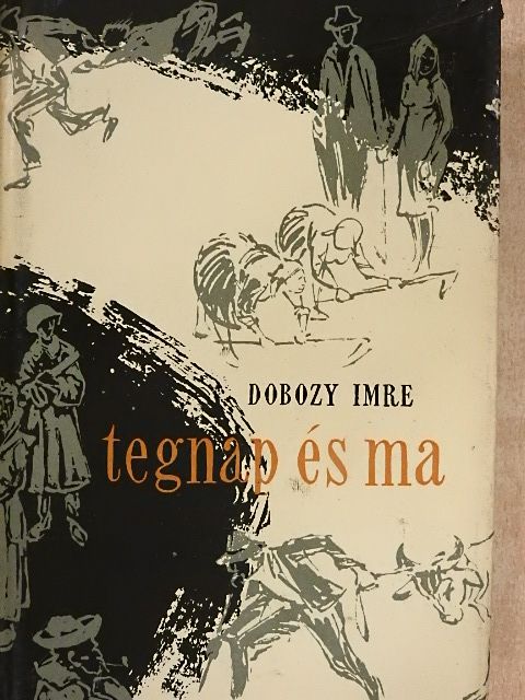 Dobozy Imre - Tegnap és ma [antikvár]