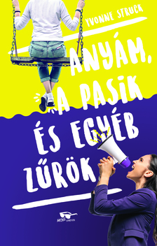 Yvonne Struck - Anyám, a pasik, és egyéb zűrök [eKönyv: epub, mobi]