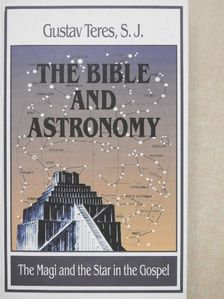 Gustav Teres, S. J. - The Bible and Astronomy [antikvár]