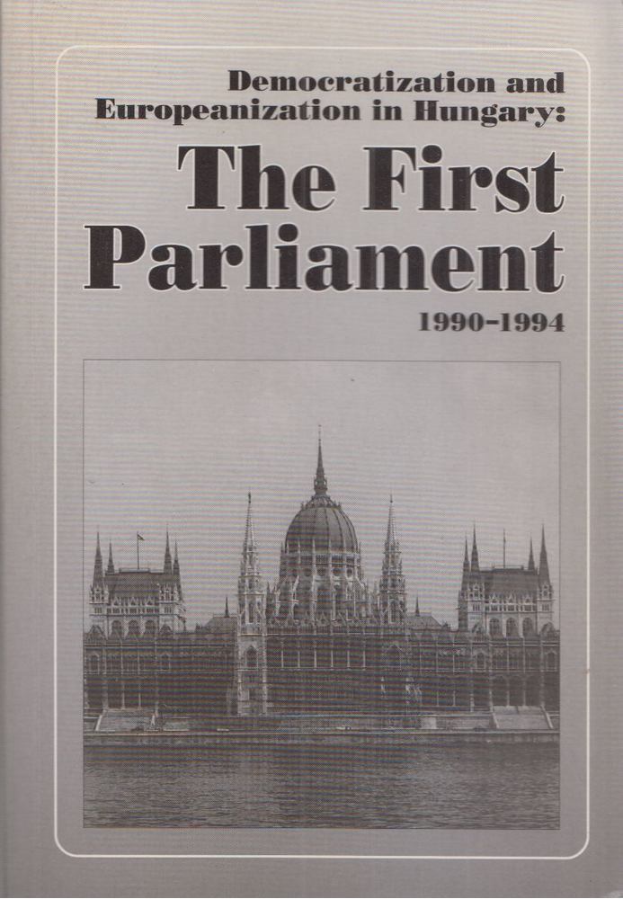 Attila Ágh (ed.), Sándor Kurtán (szerk.) - Democratization and Europeanization in Hungary: The First Parliament (1990-1994) [antikvár]