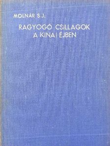 Molnár Ödön - Ragyogó csillagok a kinai éjben [antikvár]