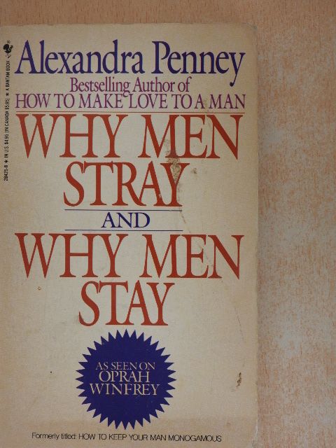Alexandra Penney - Why Men Stray and Why Men Stay [antikvár]