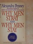 Alexandra Penney - Why Men Stray and Why Men Stay [antikvár]