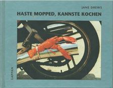 Jane Drews - Haste mopped, kannste kochen [antikvár]