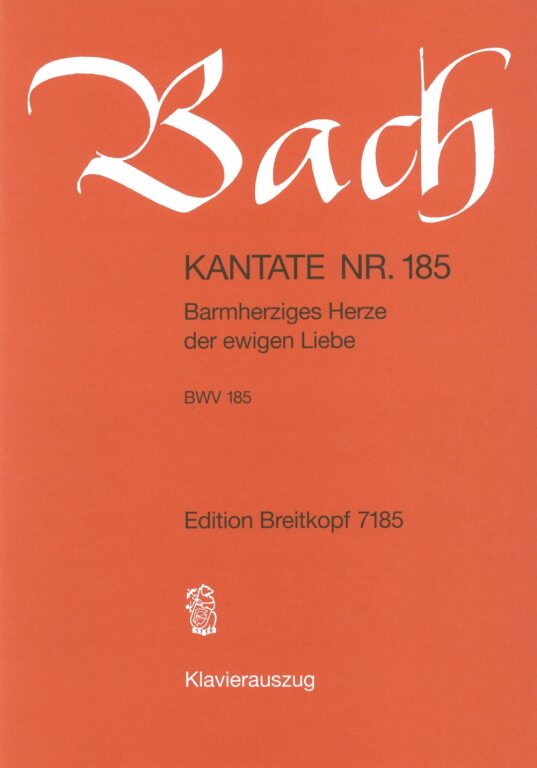 J. S. Bach - KANTATE BWV 185.BARMHERZIGES HERZE DER EWIGEN LIEBE,KLAVIERAUSZUG