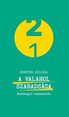 DEMETER SZILÁRD - A valahol szabadsága