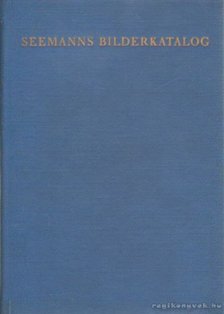 Seemanns Bilderkatalog - Farbige Gemäldereproduktionen [antikvár]