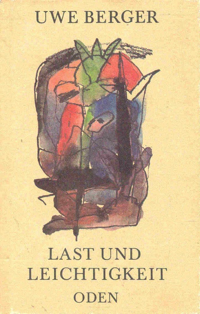 Berger, Uwe - Last und Leichtigkeit [antikvár]