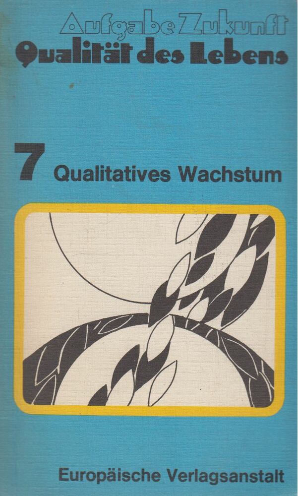 Günter Friedrichs - Aufgabe Zukunft - Qualität des Lebens: Band 7: Qualitatives Wachstum [antikvár]