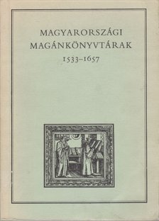 Varga András - Magyarországi magánkönyvtárak I. 1533-1657 [antikvár]