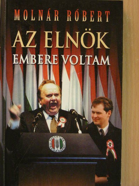 Molnár Róbert - Az elnök embere voltam [antikvár]