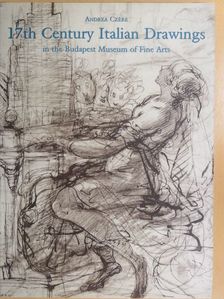 Andrea Czére - 17th Century Italian Drawings in the Budapest Museum of Fine Arts [antikvár]
