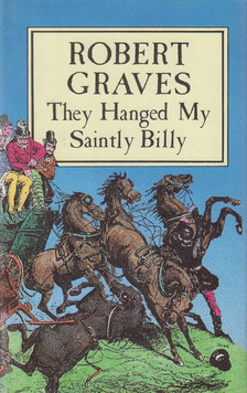 Robert Graves - Hanged My Saintly Billy [antikvár]