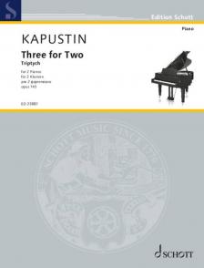 KAPUSTIN - THREE FOR TWO - OP. 145 - FOR 2 PIANOS