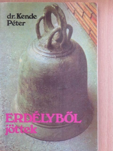 Dr. Kende Péter - Erdélyből jöttek [antikvár]