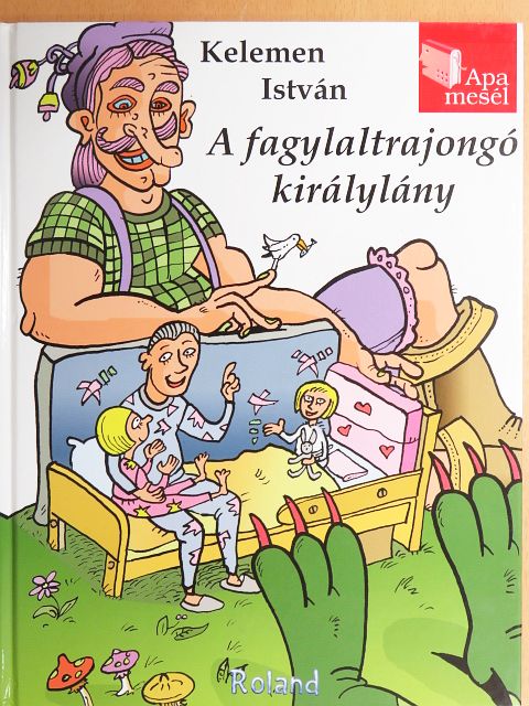 Kelemen István - A fagylaltrajongó királylány [antikvár]