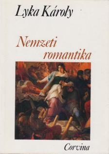 LYKA KÁROLY - Nemzeti romantika [antikvár]