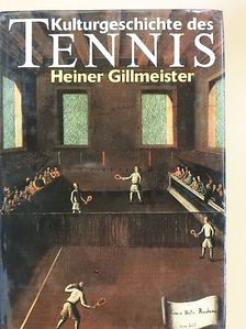 Heiner Gillmeister - Kulturgeschichte des Tennis [antikvár]