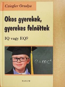 Cziegler Orsolya - Okos gyerekek, gyerekes felnőttek [antikvár]