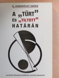 G. Komoróczy Emőke - A "tűrt" és "tiltott" határán [antikvár]