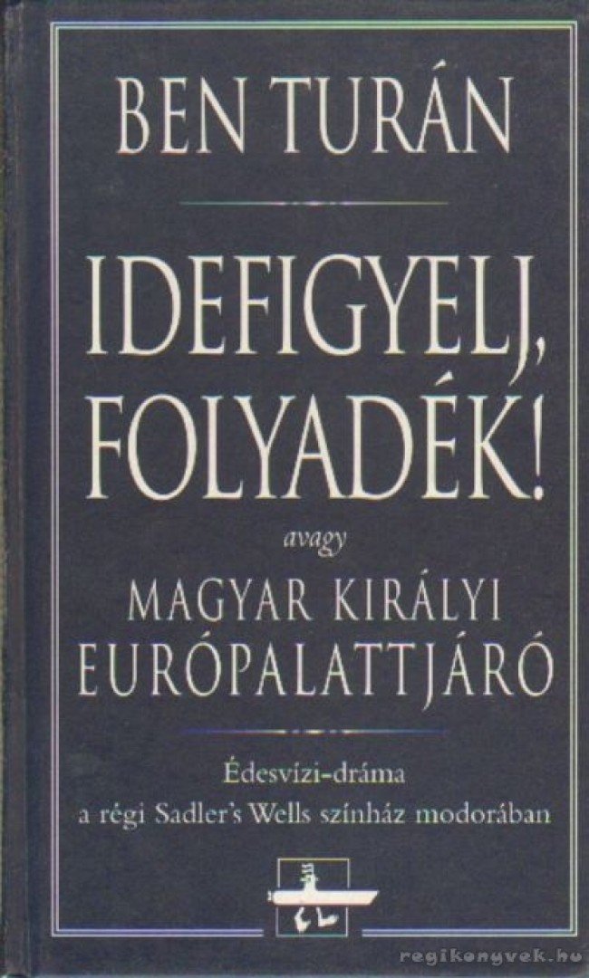 Ben Turán - Idefigyelj, folyadék! [antikvár]