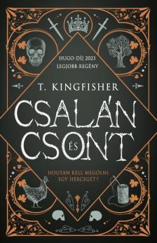 T. Kingfisher - Csalán és csont [eKönyv: epub, mobi]