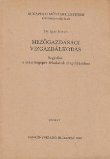 Dr. Ijjas István - Mezőgazdasági vízgazdálkodás [antikvár]