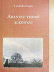Leidecker Lajos - Aranyat termő alkonyat [antikvár]
