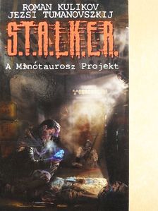 Jezsi Tumanovszkij - S.T.A.L.K.E.R. - A Minótaurosz Projekt [antikvár]