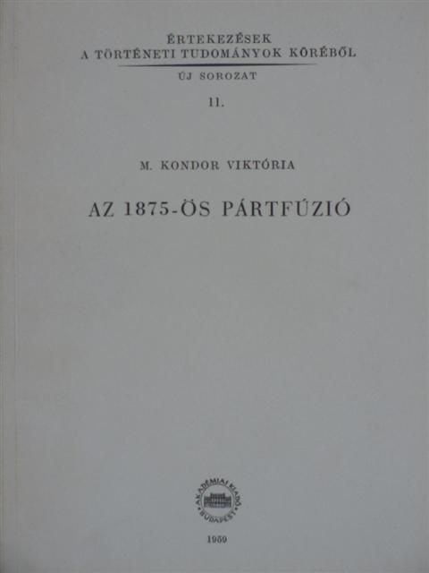 M. Kondor Viktória - Az 1875-ös pártfúzió [antikvár]
