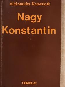 Aleksander Krawczuk - Nagy Konstantin [antikvár]
