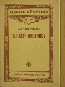 Karinthy Frigyes - A másik Kolumbus és egyéb elbeszélések [antikvár]