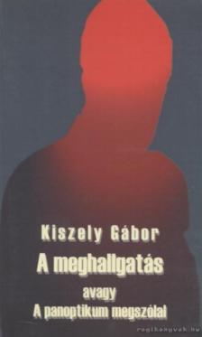 KISZELY GÁBOR - A meghallgatás [antikvár]