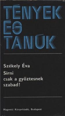 SZÉKELY ÉVA - Sírni csak a győztesnek szabad! [antikvár]