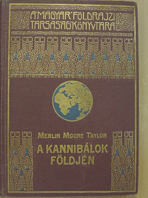 Merlin Moore Taylor - A kannibálok földjén [antikvár]
