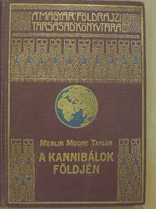 Merlin Moore Taylor - A kannibálok földjén [antikvár]